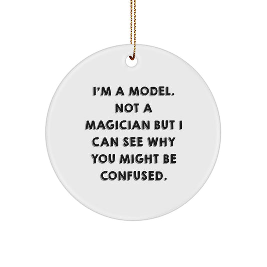 Funny Model Gifts for Friends from Men, Women, Family, or Coworkers - Unique Circle Ornament Christmas Deco - Image 1