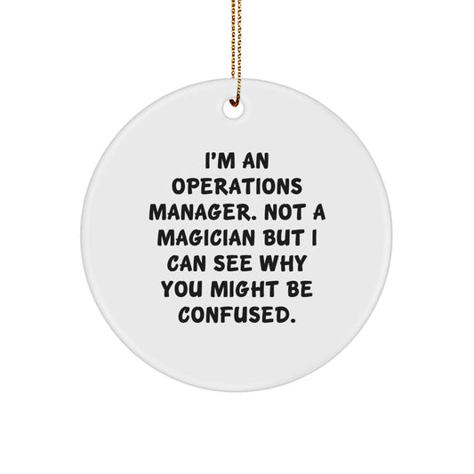 Funny Operations Manager Gifts for Men, White Circle Ornament with Gold Cord, Perfect Idea from Friends or Family, I'm An Operations Manager Not A Magician - Image 1
