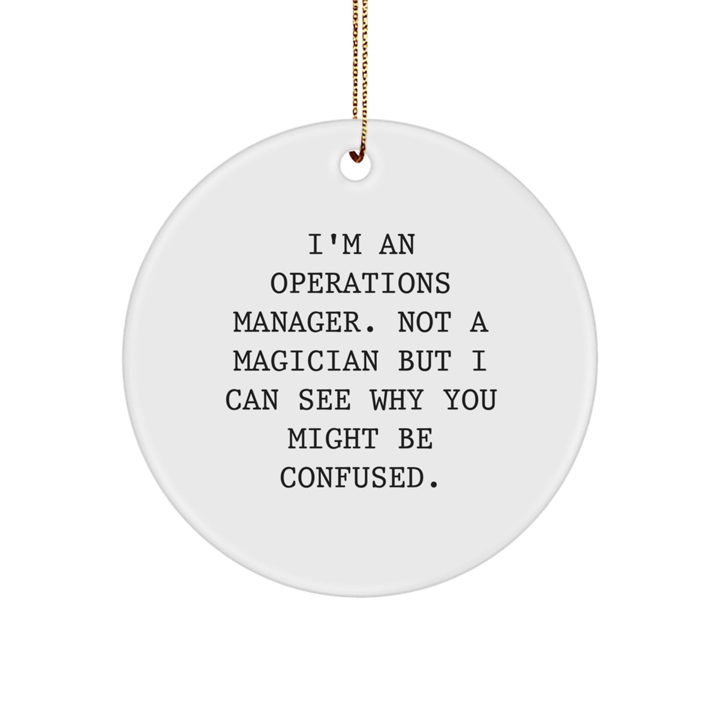 Funny Operations Manager Gifts for Men - Unique Christmas Circle Ornament with Quote 'I'm An Operations Manager. Not A Magician...' - Image 1
