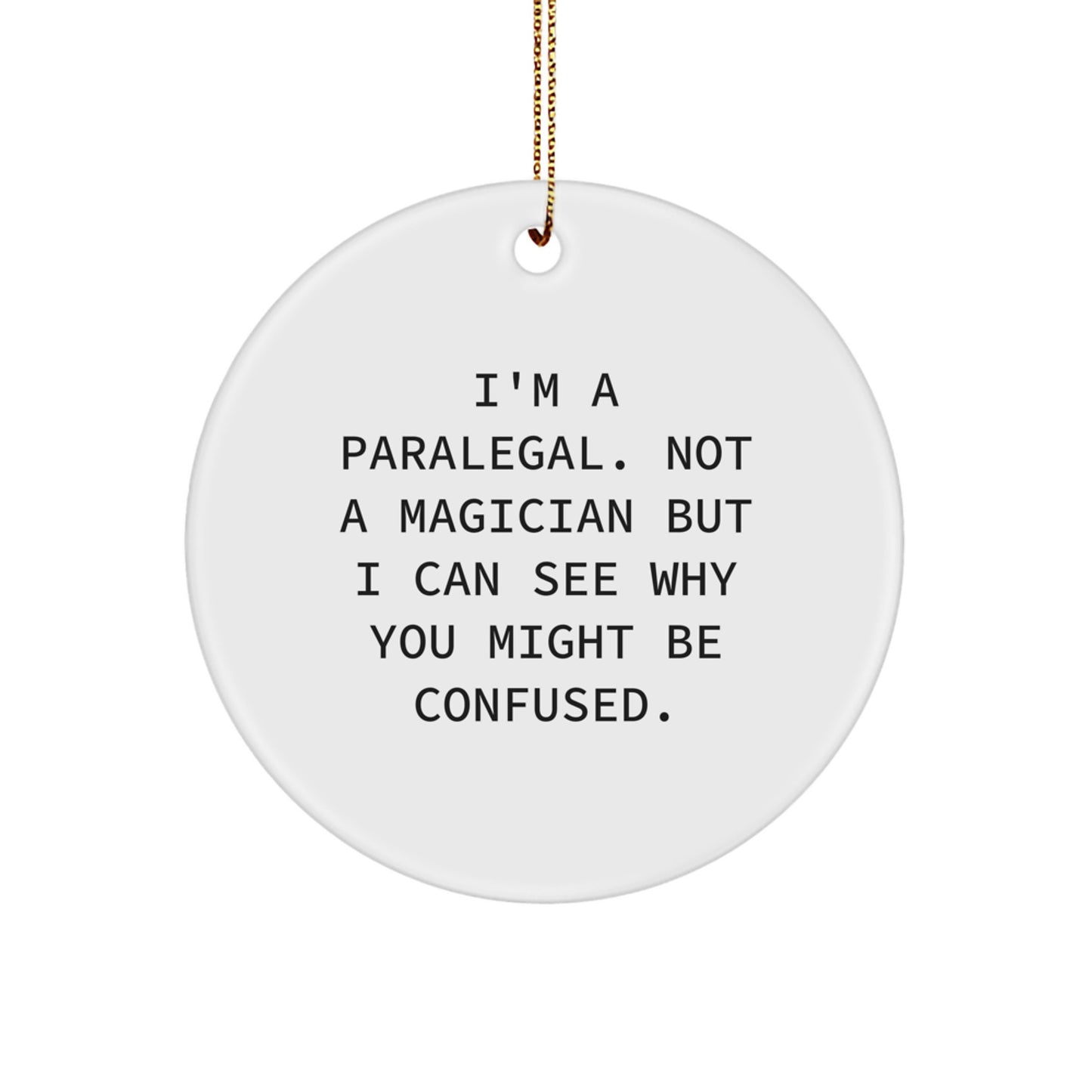 Funny Paralegal Office Gifts for Coworkers and Friends, Paralegal Circle Ornament with Gold Cord, I'm A Paralegal, Not A Magician Gift, Christmas Unique Presents - Image 1