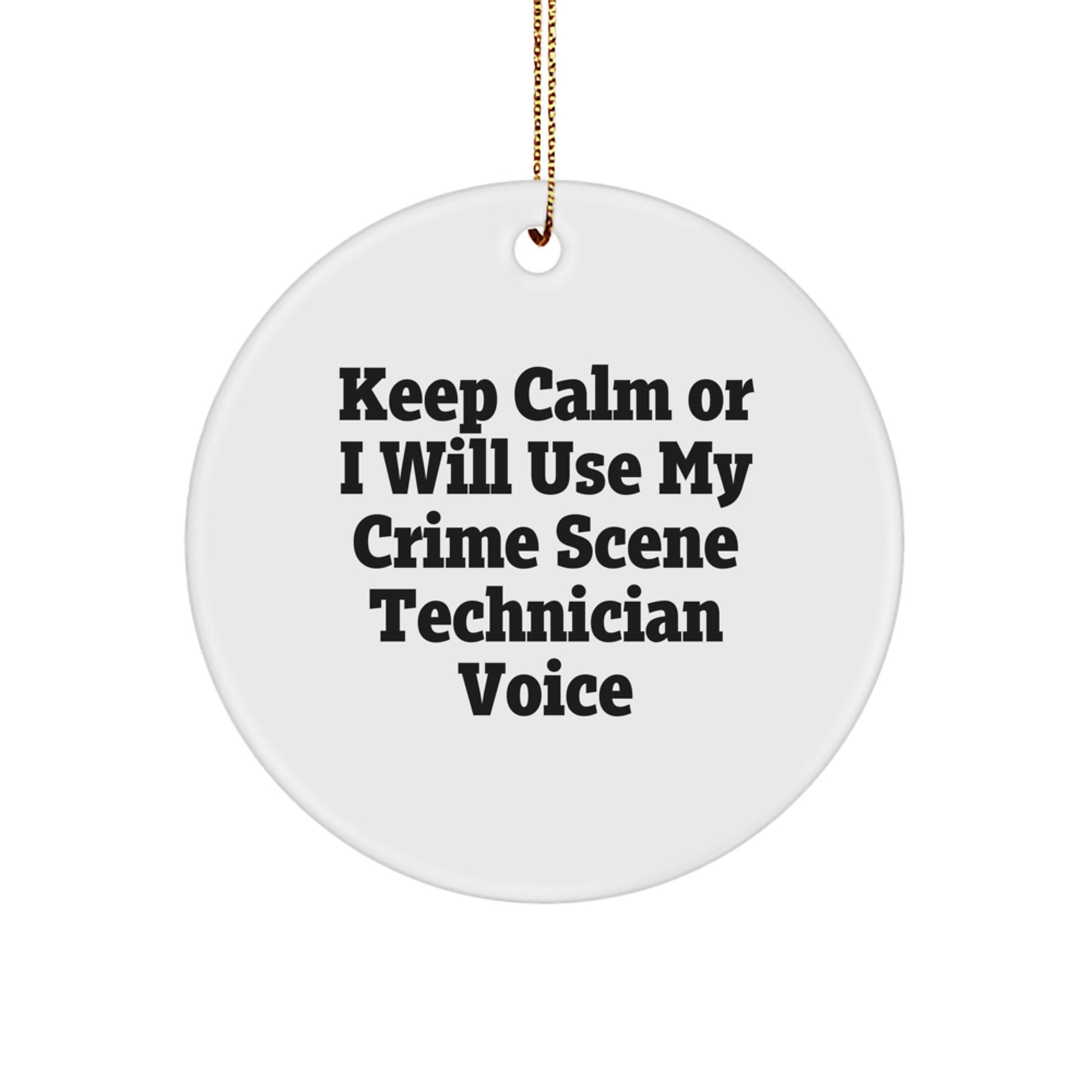 Funny Crime Scene Technician Gifts from Friends for Christmas - 'Keep Calm or I Will Use My Crime Scene Technician Voice' Circle Ornament - Image 1