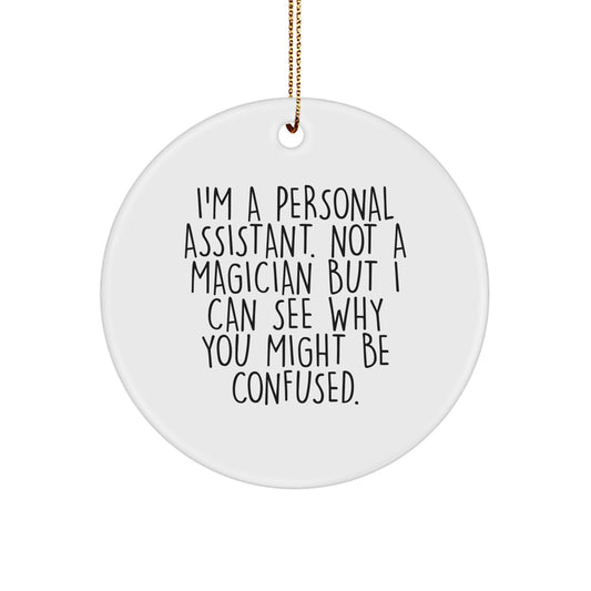 Funny Personal Assistant Gifts for Him or Her, Circle Ornament with Sublimation Print, Unique Christmas Decorations for Office or Home, Gifts from Friends or Family - Image 1
