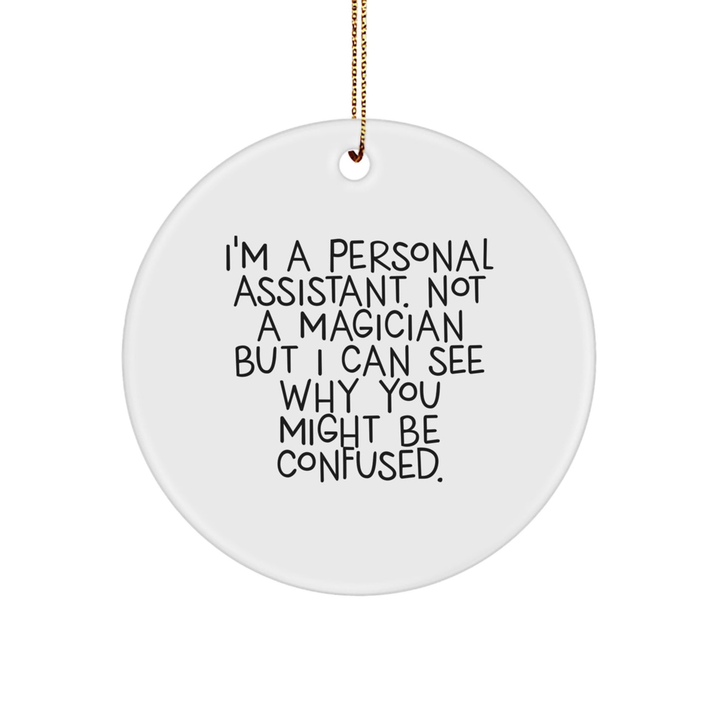 Funny Quote Personal Assistant Gifts for Men Women Friends Coworkers Family - Unique Circle Ornament - Gifts from Friends to Personal Assistant - Image 1