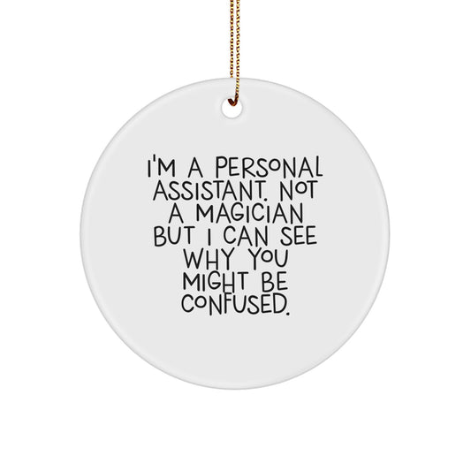 Funny Quote Personal Assistant Gifts for Men Women Friends Coworkers Family - Unique Circle Ornament - Gifts from Friends to Personal Assistant - Image 1