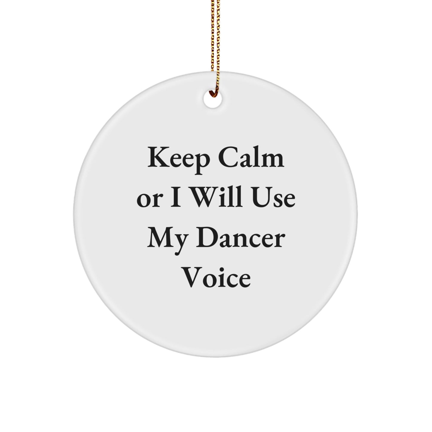 Funny Dancer Gifts for Christmas, Dancer Circle Ornament, Keep Calm Or I Will Use My Dancer Voice, Gift for Dancer Women from Family - Image 1