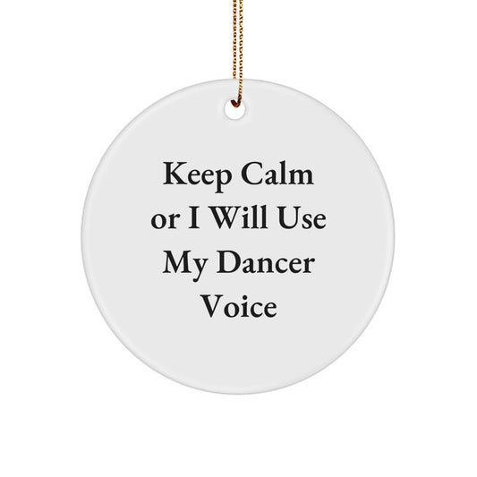 Funny Dancer Gifts for Christmas, Dancer Circle Ornament, Keep Calm Or I Will Use My Dancer Voice, Gift for Dancer Women from Family - Image 1
