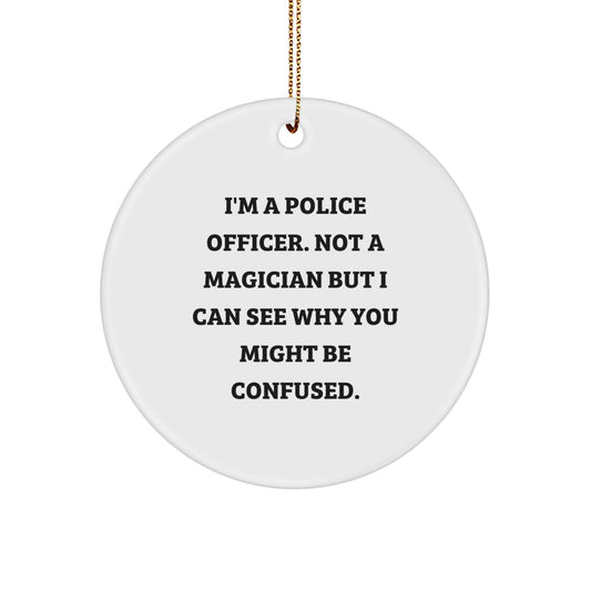 Funny Police Officer Gifts for Him - 'I'm A Police Officer, Not A Magician' Christmas Circle Ornament for Police Officer Men - Image 1