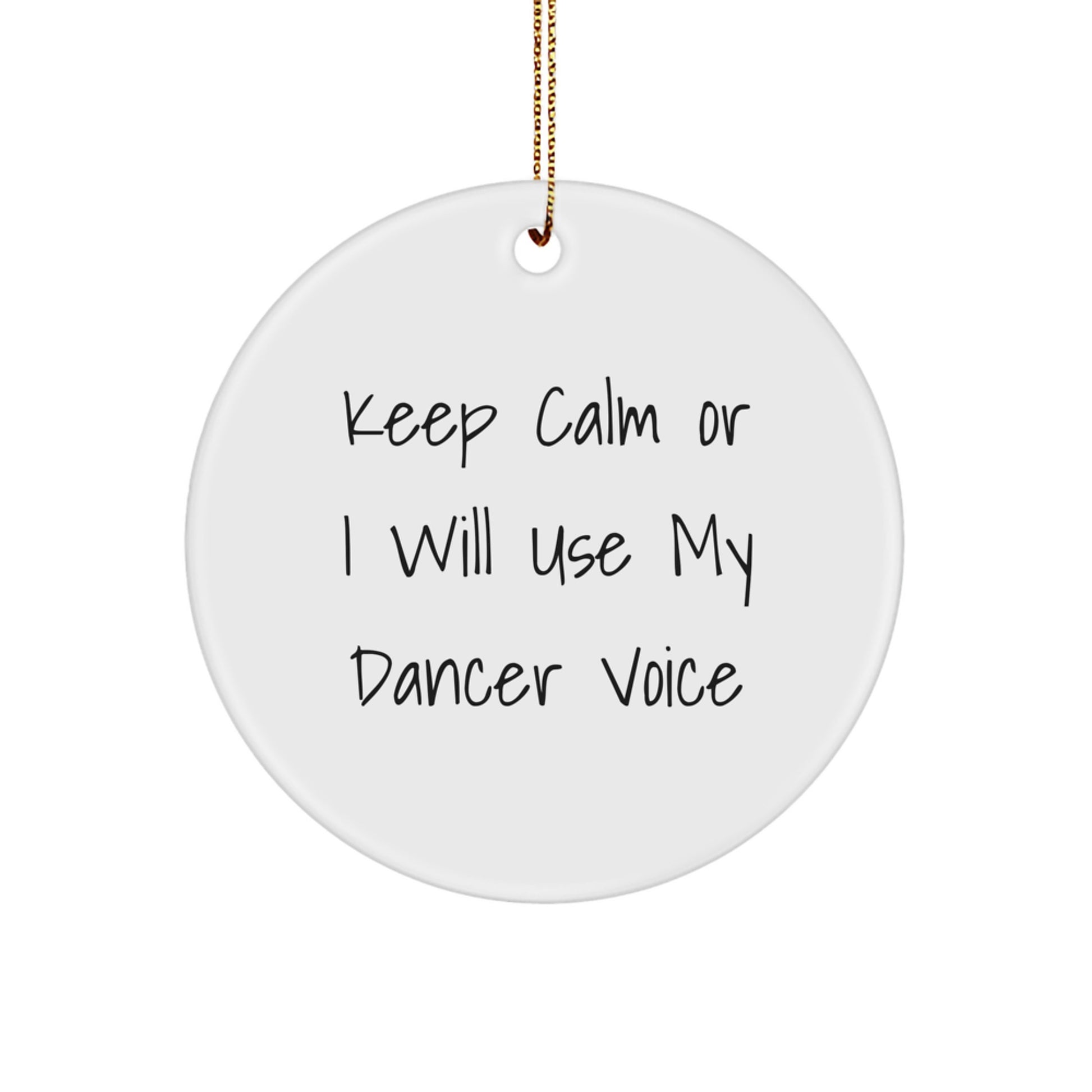 Dancer Quotes Funny Circle Ornaments Gifts for Dancer Friends from Family, Keep Calm Or I Will Use My Dancer Voice Christmas Unique Gifts - Image 1