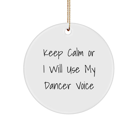 Dancer Quotes Funny Circle Ornaments Gifts for Dancer Friends from Family, Keep Calm Or I Will Use My Dancer Voice Christmas Unique Gifts - Image 1
