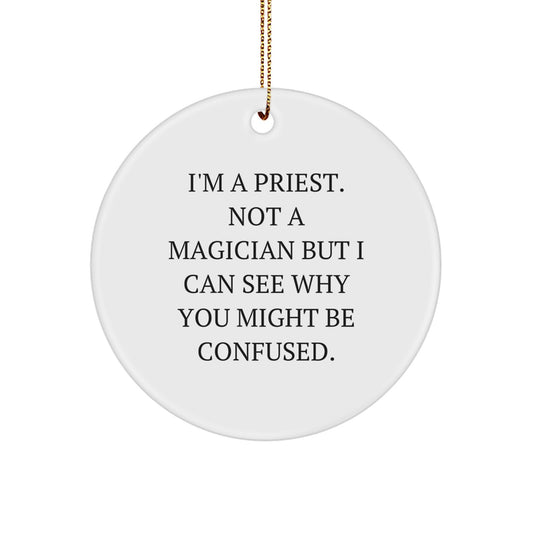 Funny Gift for Priest Friends, I'm A Priest. Not A Magician But I Can See Why You Might Be Confused. Christmas Unique Gifts from Men to Men - Image 1