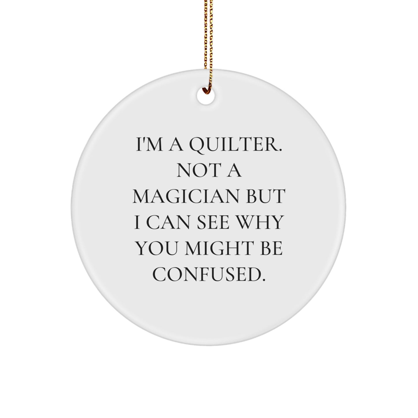 Quilter Gifts from Family to Friends - Funny Circle Ornament for Christmas Unique Gifts - Image 1