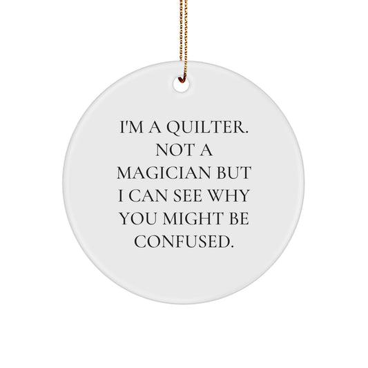 Quilter Gifts from Family to Friends - Funny Circle Ornament for Christmas Unique Gifts - Image 1