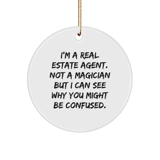 Funny Real Estate Agent Gifts for Christmas Circle Ornament from Friends and Family - Not A Magician But I Can See Why You Might Be Confused. - Image 1