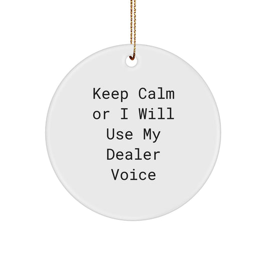 Funny Dealer Gifts from Friends for Christmas, 'Keep Calm Or I Will Use My Dealer Voice', Circle Ornament, Unique Dealer Decorations - Image 1