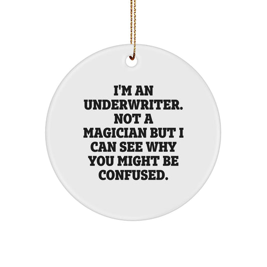 Funny Underwriter Gifts for Underwriter Men Friends - 'I'm An Underwriter. Not A Magician' Circle Ornament, Christmas Unique Gifts from Family - Image 1