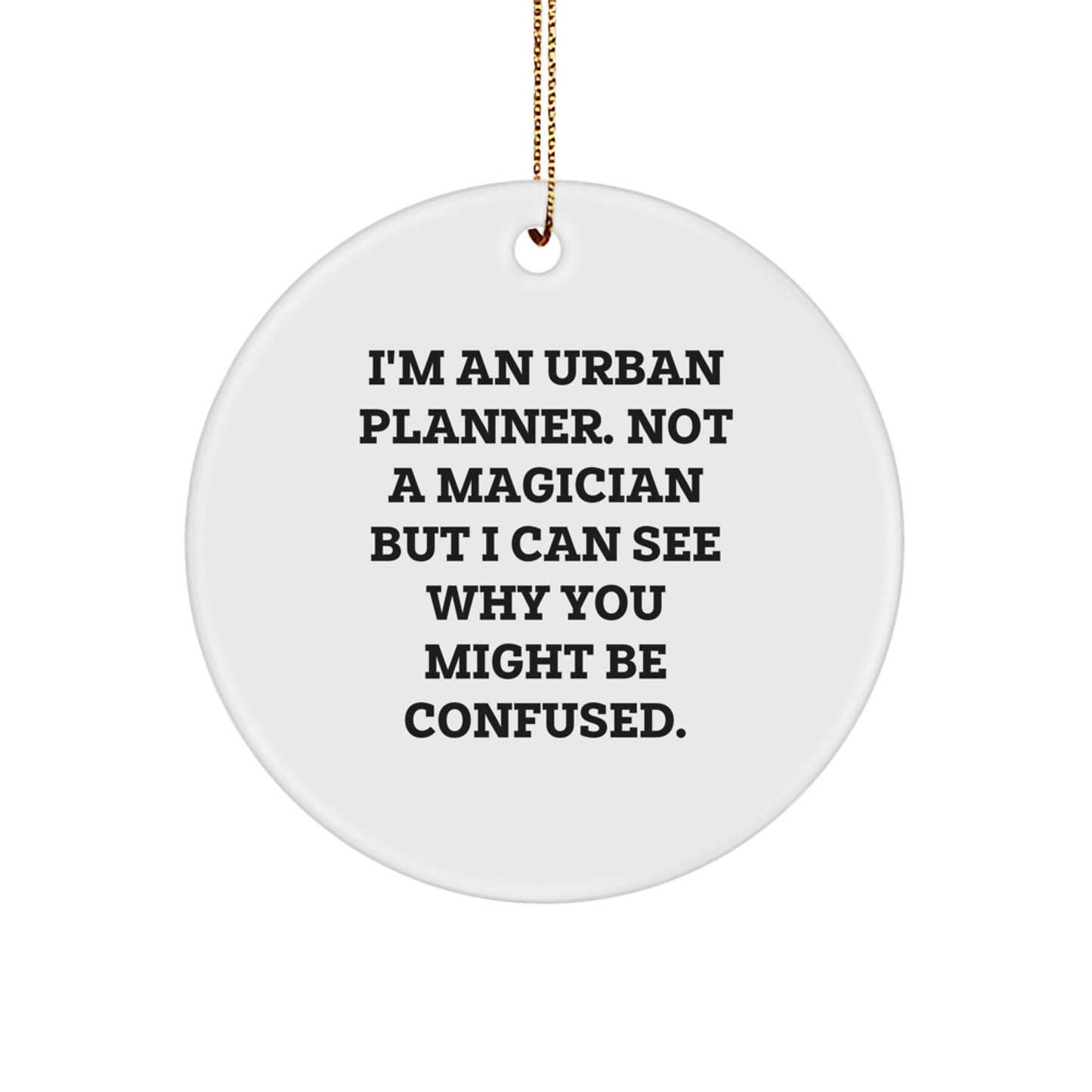 Urban Planner Gifts for Him Funny 'I'm Not A Magician' Circle Ornament Christmas Unique - Image 1