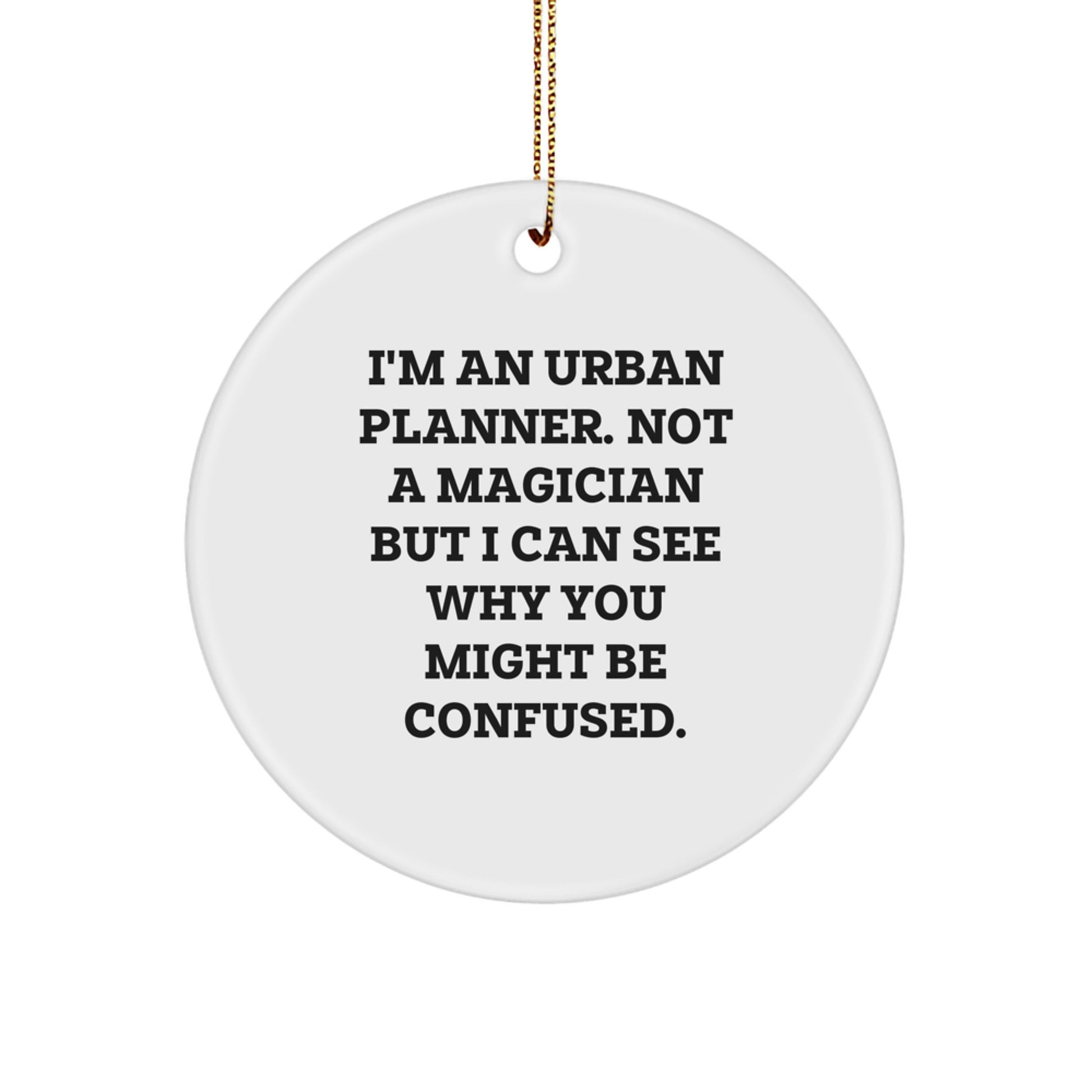 Urban Planner Gifts for Him Funny 'I'm Not A Magician' Circle Ornament Christmas Unique - Image 1