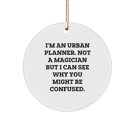Urban Planner Gifts for Him Funny 'I'm Not A Magician' Circle Ornament Christmas Unique - Image 1