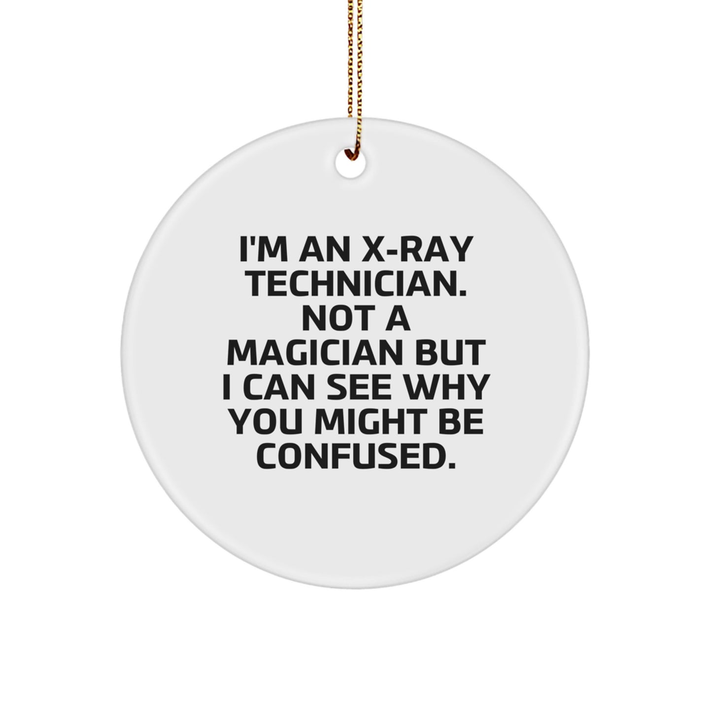 Funny X-Ray Technician Gifts for Men - X-Ray Technician Christmas Unique Circle Ornament from Friends - I'm An X-ray Technician - Image 1