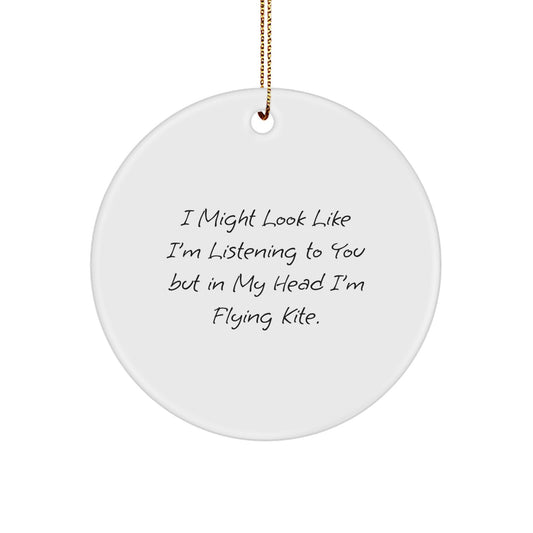 Funny Kite Flying Quotes Gifts for Men from Friends, Circle Ornament, Christmas Unique Decorations for Kite Enthusiasts, I Might Look Like I'm Listening To You But In My Head I'm Flying Kite. - Image 1