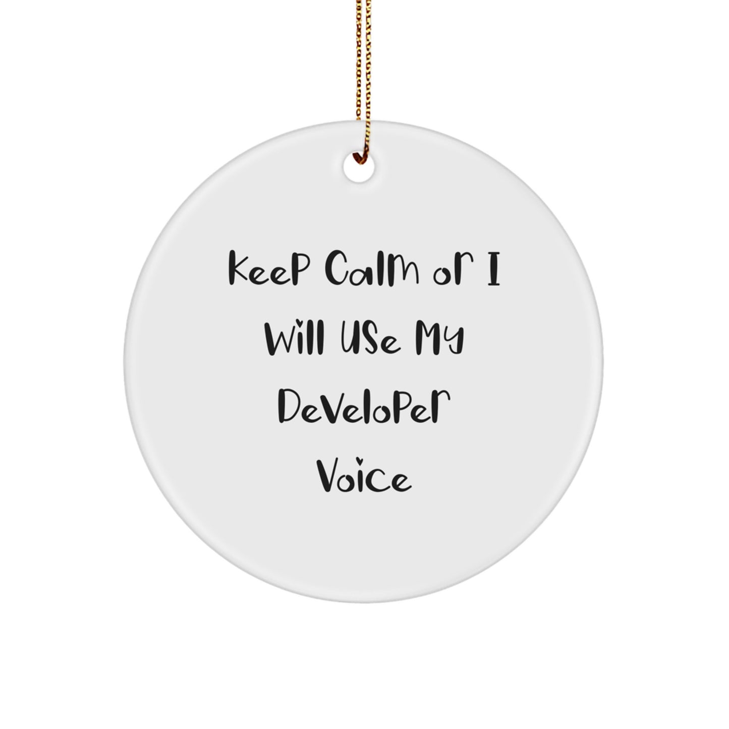 Funny Developer Gifts from Friends and Family - Keep Calm Or I Will Use My 'Developer' Voice Circle Ornament for Christmas Unique Gifts - Image 1