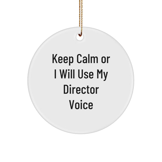 Funny Director Gifts for Men Friends Christmas Circle Ornament Keep Calm Or I Will Use My Director Voice - Image 1