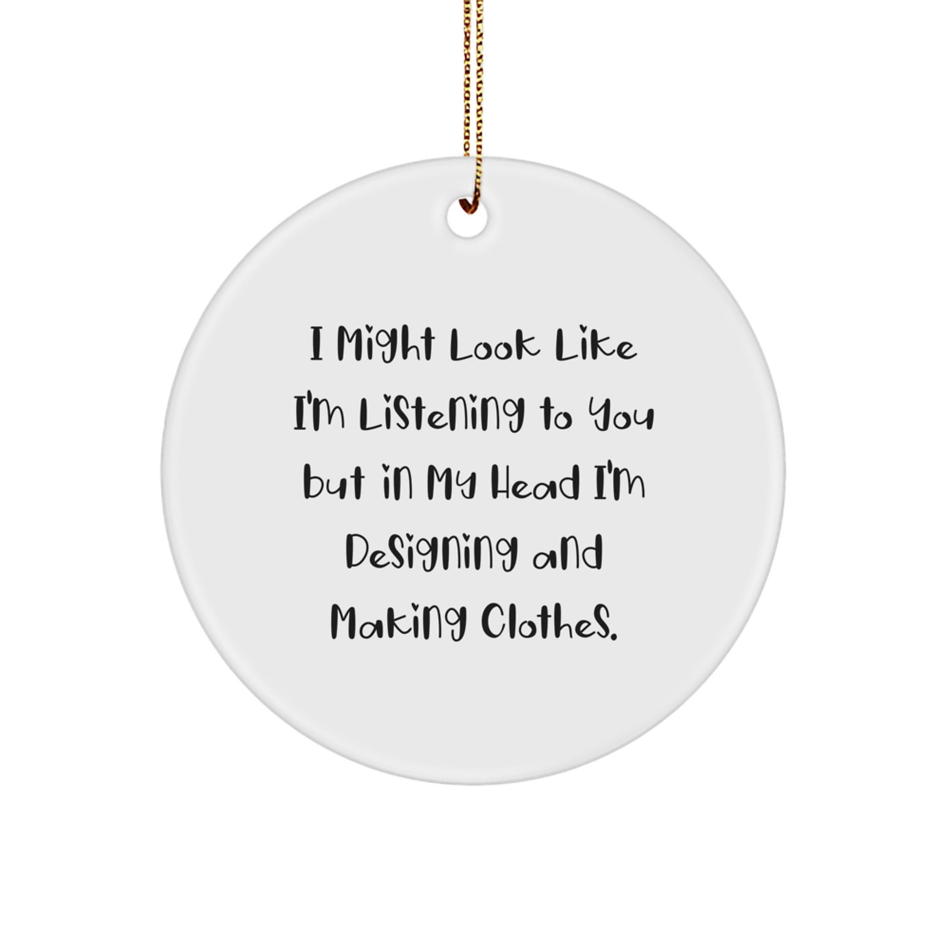 Designing and Making Clothes Enthusiasts Gifts from Friends - Circle Ornament Funny Quote for Women, Men, Family - Christmas Unique Gift for Designing and Making Clothes Lovers - Image 1