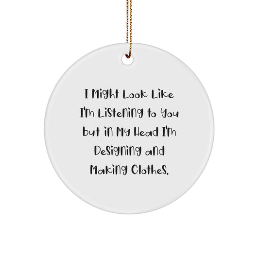 Designing and Making Clothes Enthusiasts Gifts from Friends - Circle Ornament Funny Quote for Women, Men, Family - Christmas Unique Gift for Designing and Making Clothes Lovers - Image 1