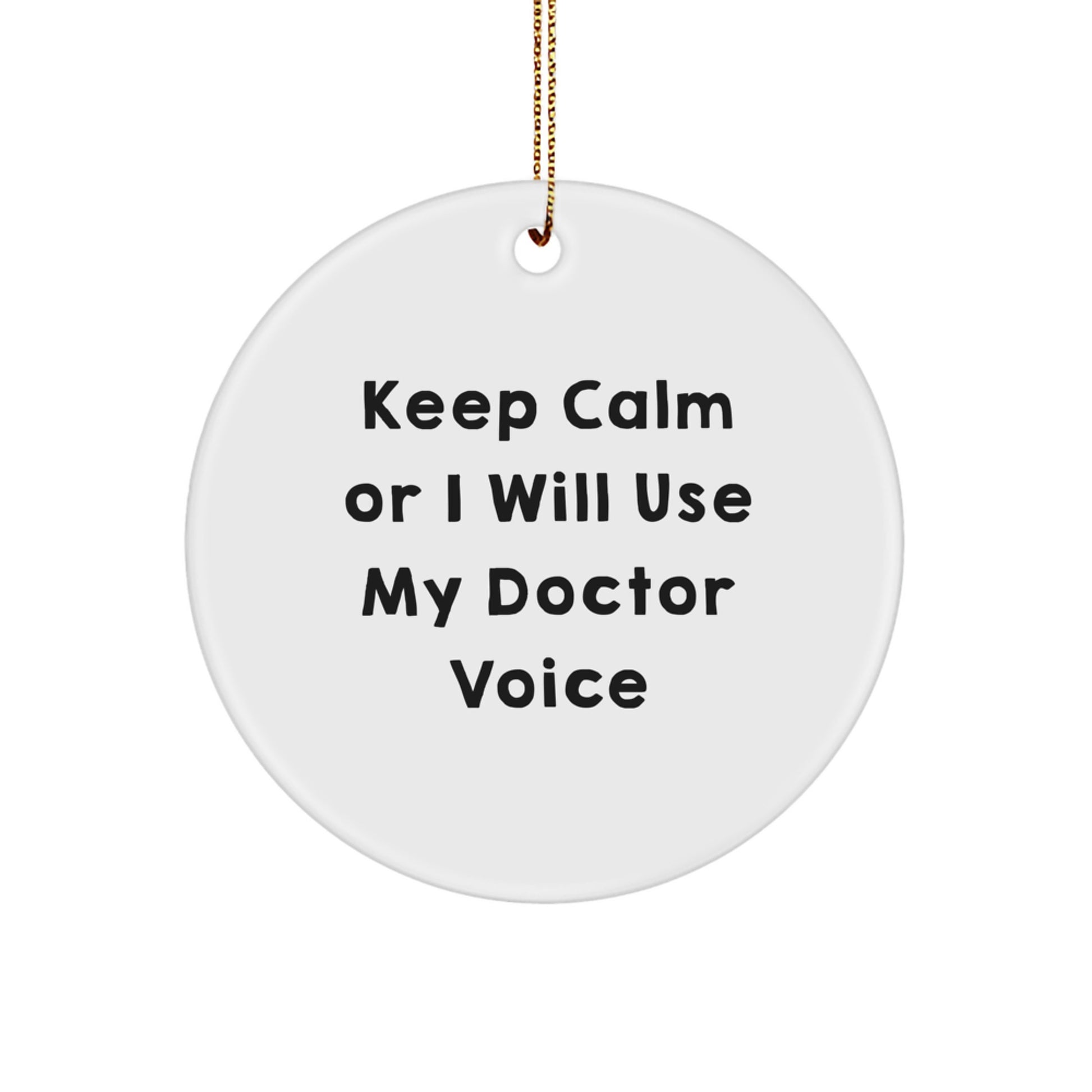 Funny Doctor Gifts for Men - 'Keep Calm Or I Will Use My Doctor Voice' Christmas Unique Circle Ornament Gifts from Friends - Image 1
