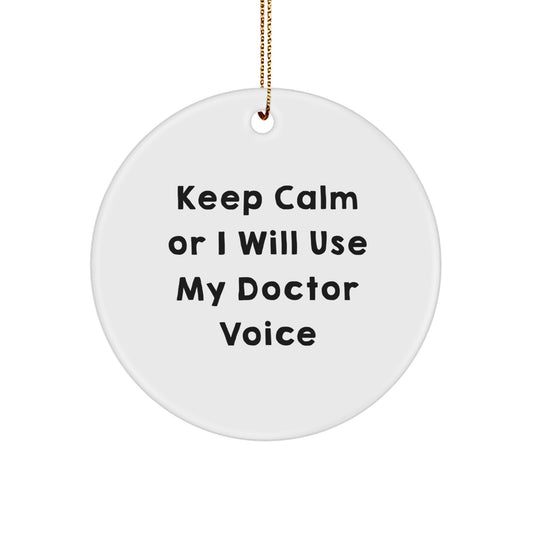 Funny Doctor Gifts for Men - 'Keep Calm Or I Will Use My Doctor Voice' Christmas Unique Circle Ornament Gifts from Friends - Image 1