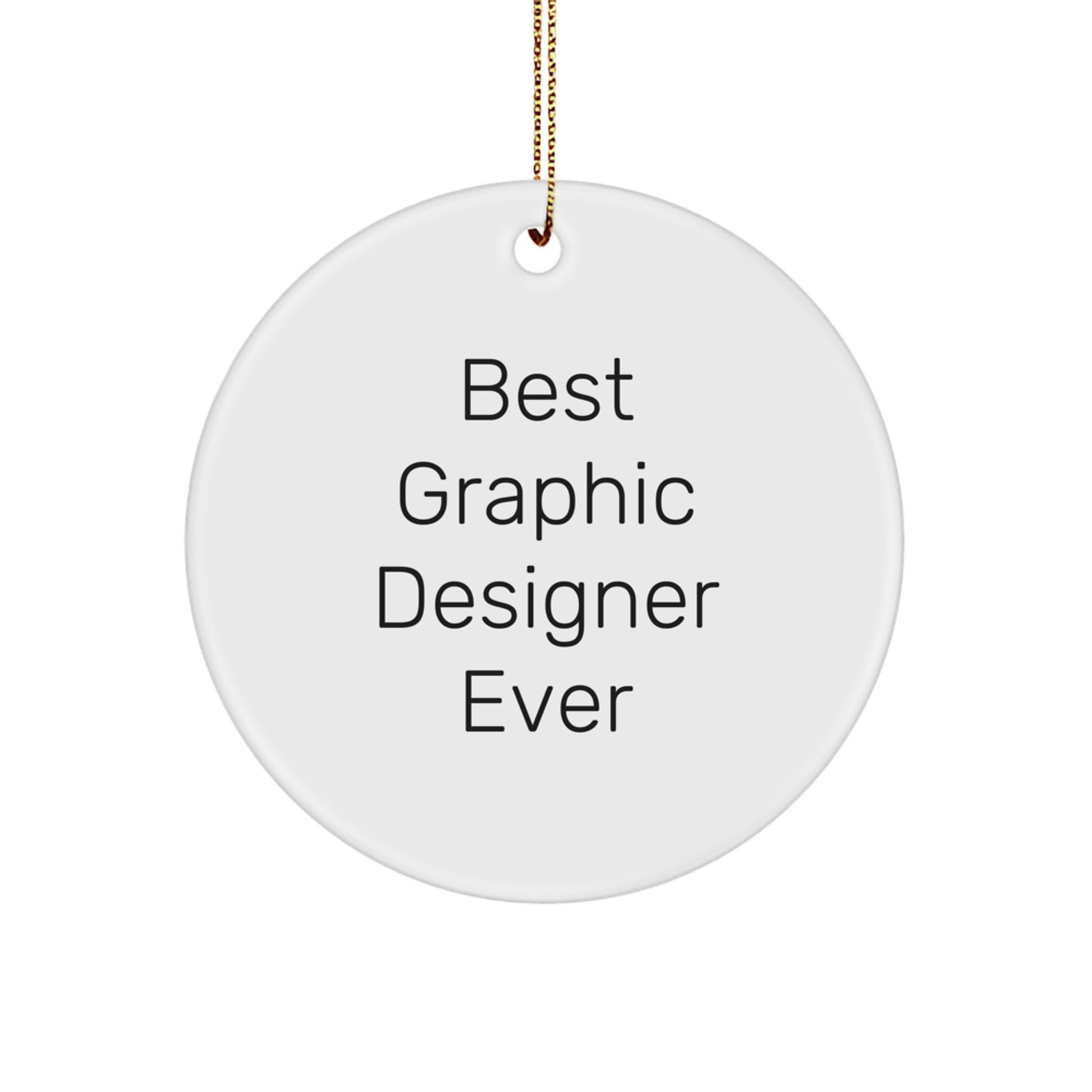 Funny Quote Gifts for Graphic Designer, Circle Ornament with 'Best Graphic Designer Ever' - Unique Christmas Unique Gifts from Friends, Family, Coworkers - Image 1