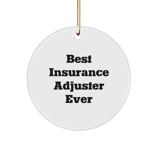 Insurance Adjuster Gifts from Friends, Funny Circle Ornament for Christmas, Best Insurance Adjuster Ever Quote, Circle Shaped Ornament, Gifts for Insurance Adjuster - Image 1
