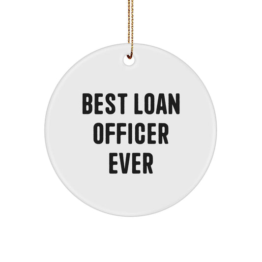 Funny Loan Officer Gifts from Friends for Best 'Loan Officer Ever' - Circle Ornament for Christmas Unique Gifts - Image 1