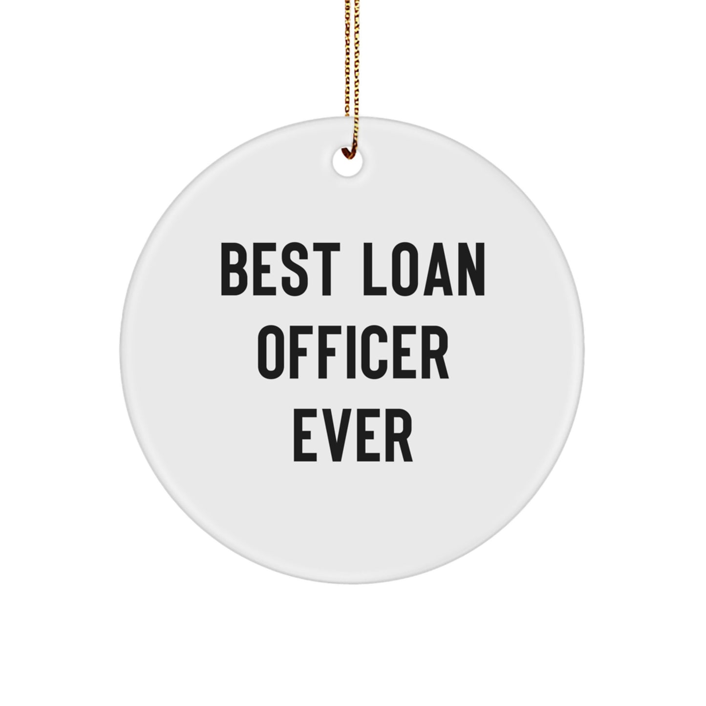 Funny Loan Officer Christmas Unique Gifts from Friends for Loan Officers - Unique Circle Ornament Best Loan Officer Ever - Image 1