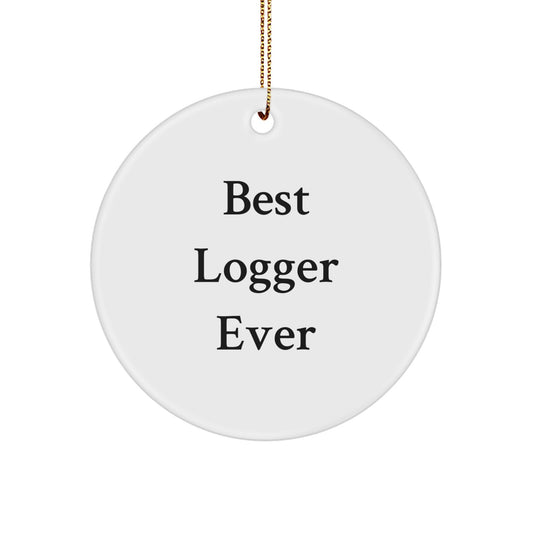 Funny Logger Circle Ornament Gifts for Men, Women, Friends, Family - Best Logger Ever Christmas Unique Gifts from Friends, Family, Coworkers to Logger Enthusiasts - Image 1