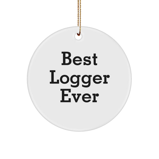 Funny Gifts for Logger Friends - Best Logger Ever Circle Ornament, Christmas Unique Gifts from Family - Image 1