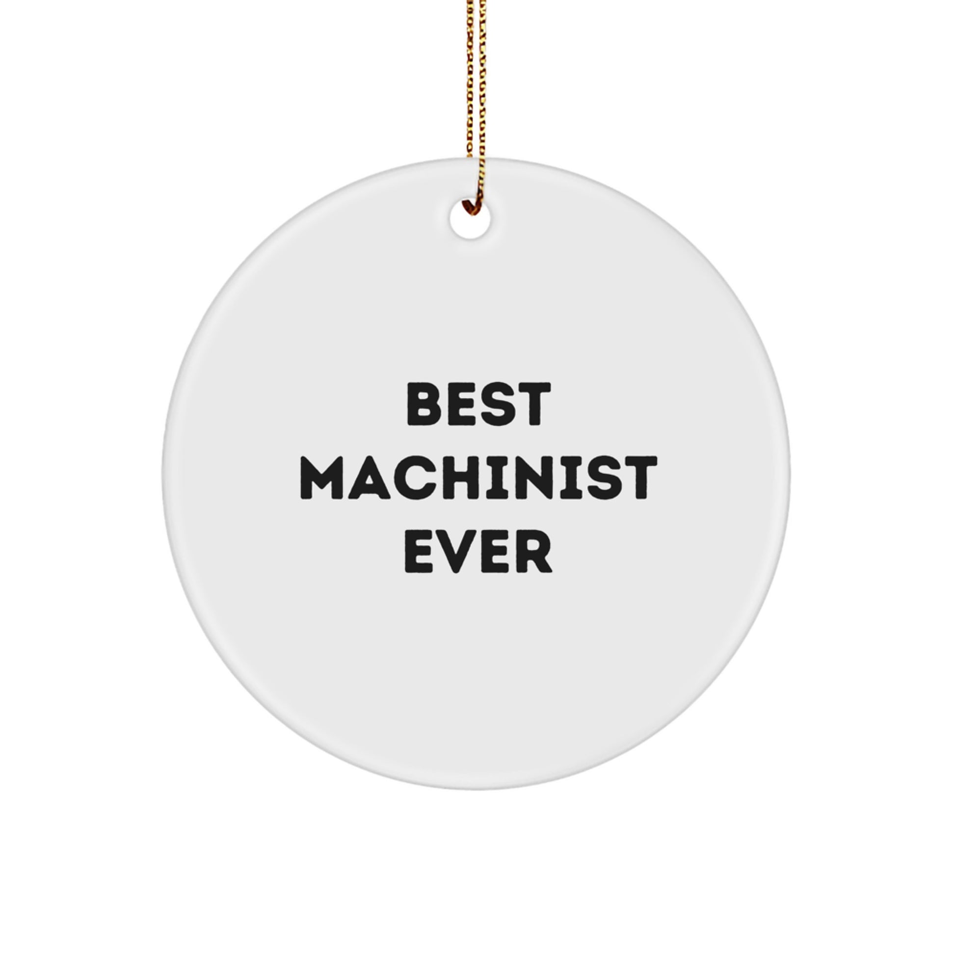 Funny Machinist Gifts from Family for Men, Best Machinist Ever Circle Ornament, Christmas Unique Decorations - Image 1