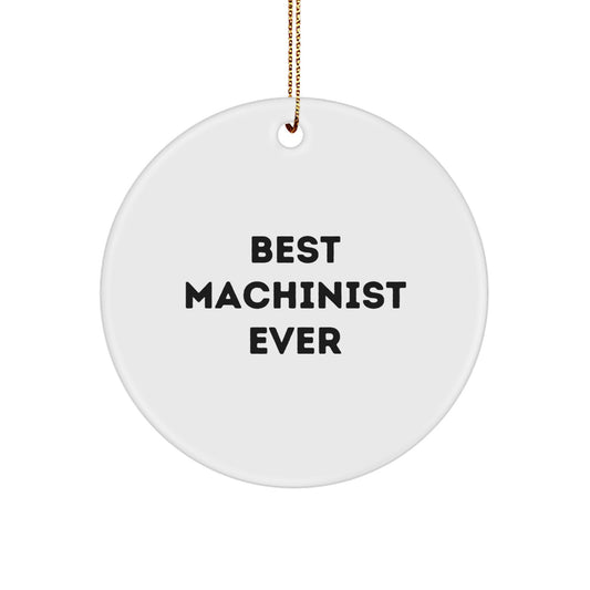 Funny Machinist Gifts from Family for Men, Best Machinist Ever Circle Ornament, Christmas Unique Decorations - Image 1