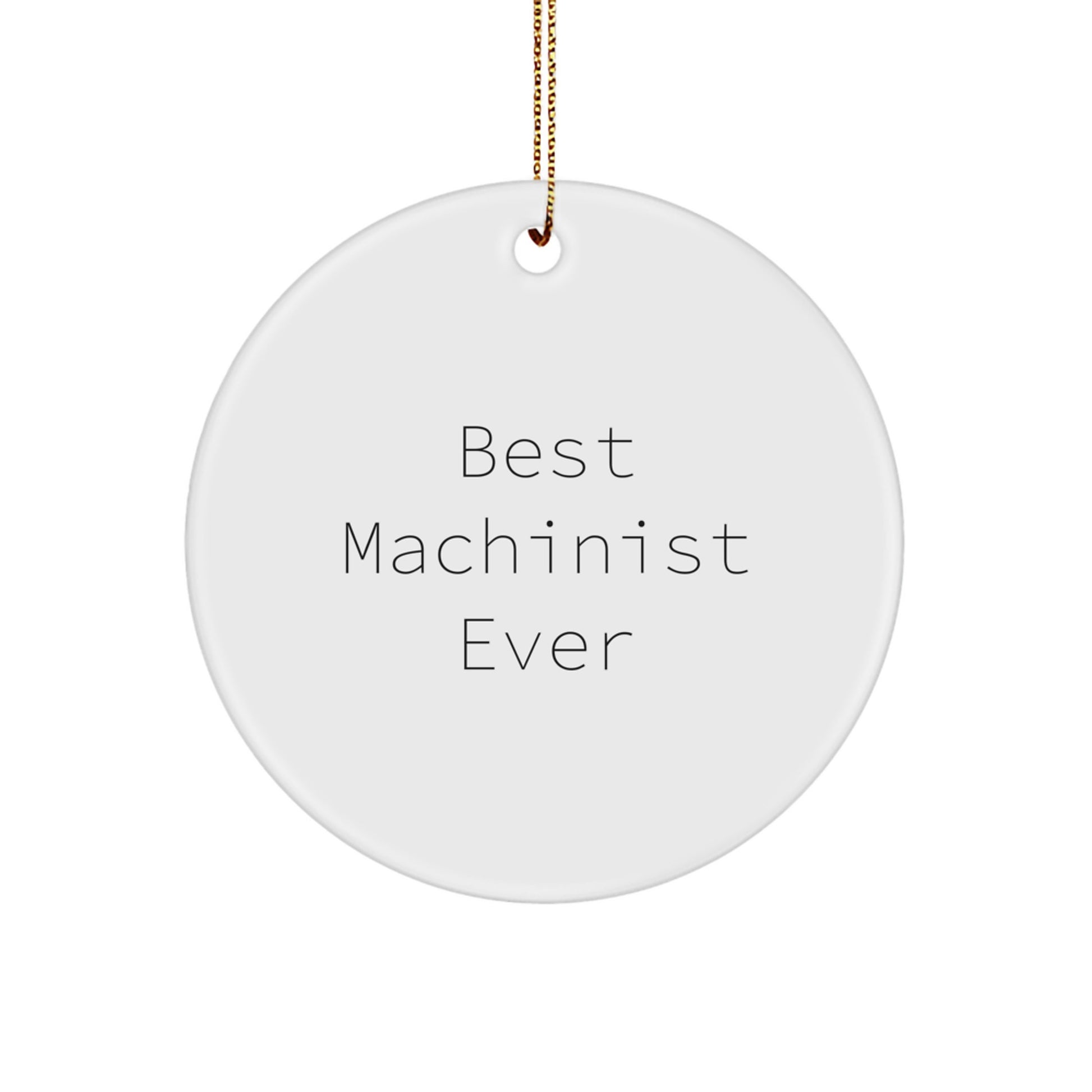 Funny Machinist Gifts for Men, Best Machinist Ever Christmas Ornaments, Circle Shaped Decorations for Machinist Friends and Family - Image 1