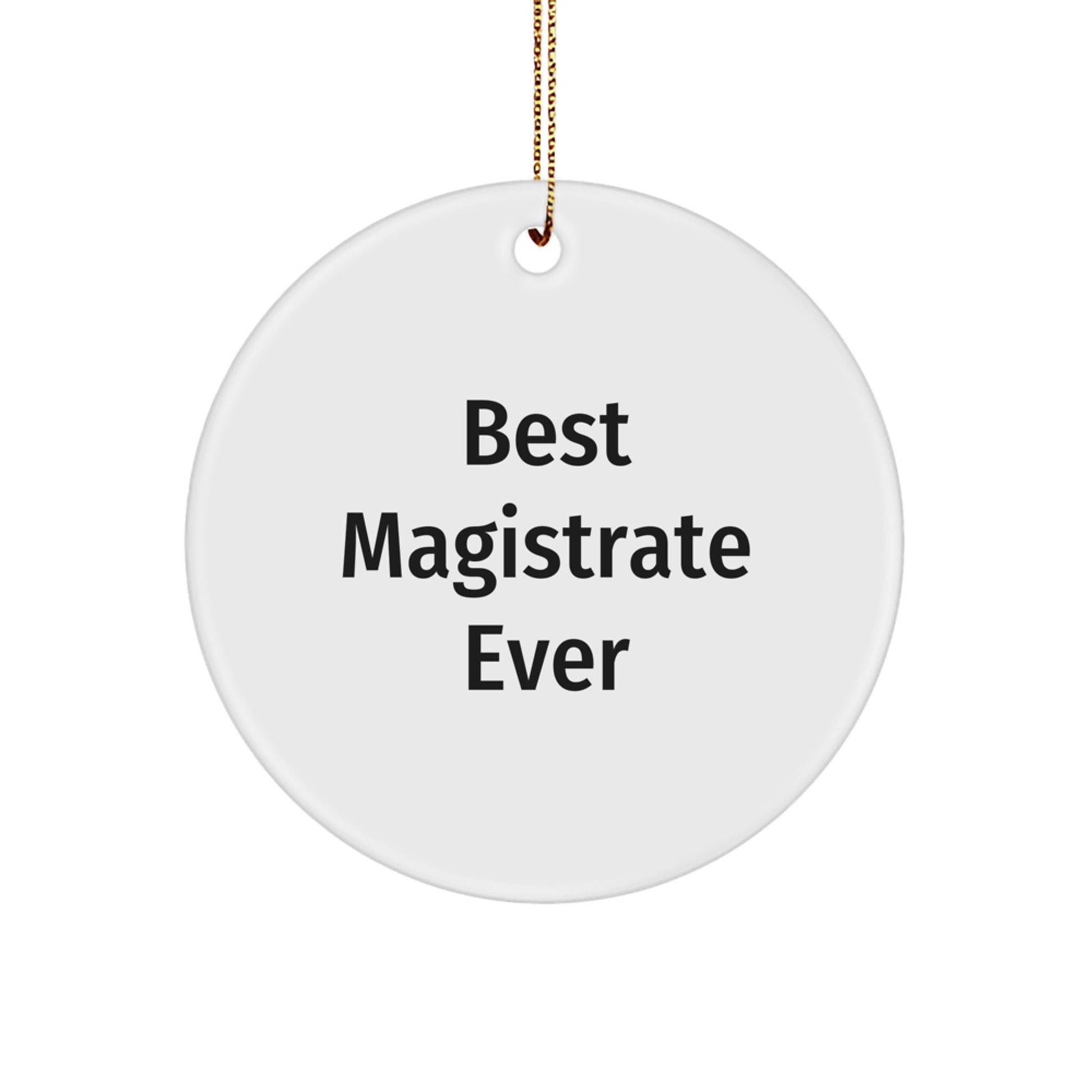 Funny 'Best Magistrate Ever' Circle Ornament Gifts for Magistrate from Family, Christmas Unique Gifts for Men, Women, Friends, Coworkers, Family - Image 1