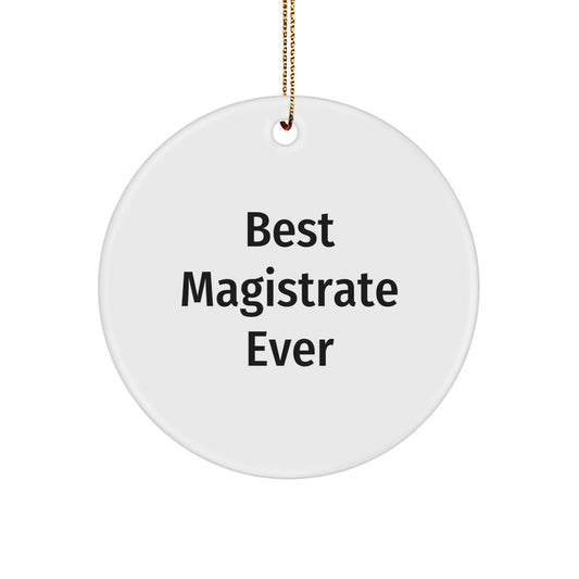 Funny 'Best Magistrate Ever' Circle Ornament Gifts for Magistrate from Family, Christmas Unique Gifts for Men, Women, Friends, Coworkers, Family - Image 1