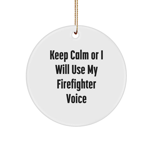 Funny Firefighter Gifts for Men from Friends at Christmas - 'Keep Calm Or I Will Use My Firefighter Voice' Circle Ornament - Image 1
