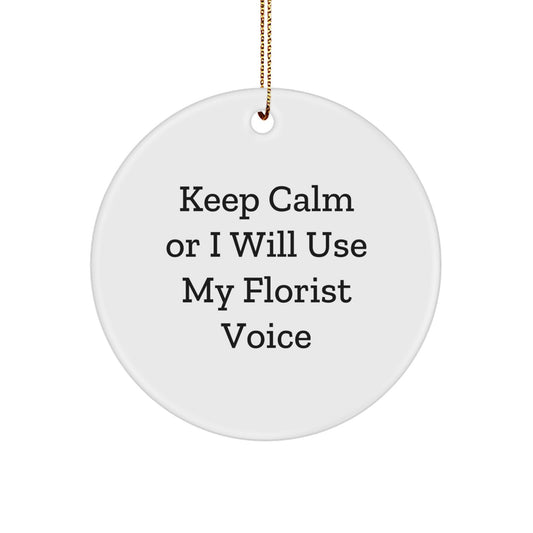 Funny Florist Gifts for Christmas - 'Keep Calm Or I Will Use My Florist Voice' White Circle Ornament Gifts from Friends and Family - Image 1