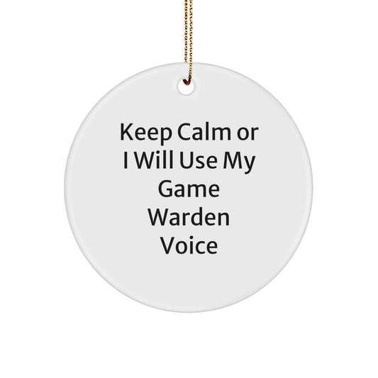 Funny Game Warden Gifts from Men, 'Keep Calm Or I Will Use My Game Warden Voice' Christmas Unique Circle Ornament for Game Wardens - Image 1