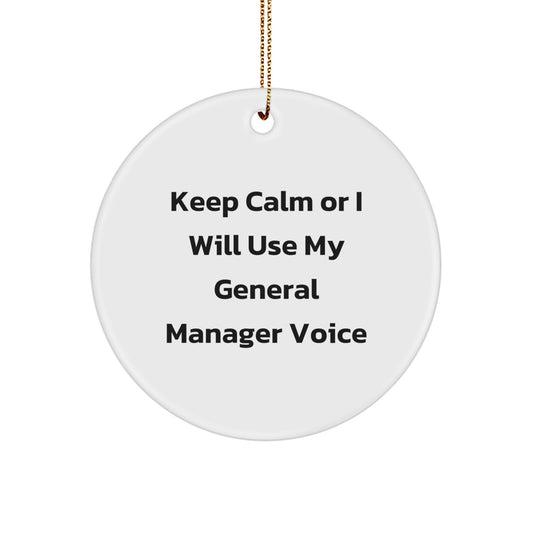 Funny General Manager Gifts from Friends for Christmas Unique Circle Ornament, Keep Calm Or I Will Use My General Manager Voice Quote - Image 1
