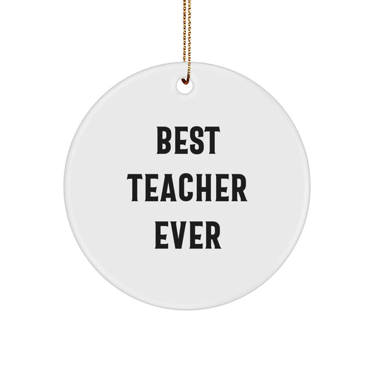 Funny Teacher Gifts from Friends, Best 'Teacher Ever' Christmas Unique Circle Ornament for Men, Women - Image 1