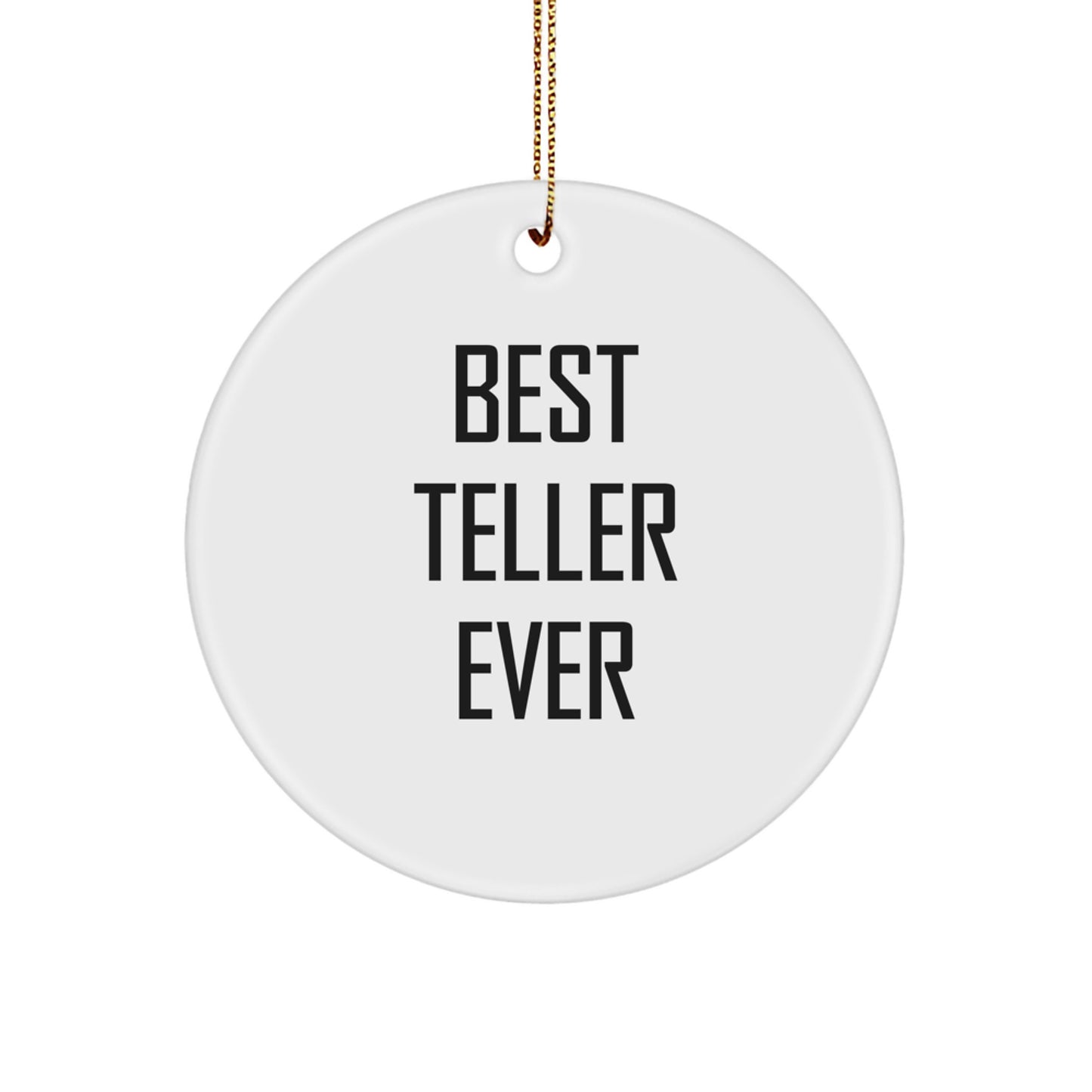 Funny Teller Gifts for Him Christmas Circle Ornament Best Teller Ever Quotes - Gifts from Friends - Image 1