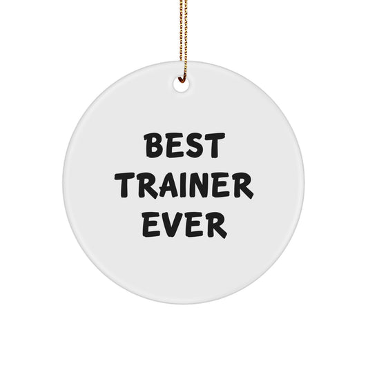 Funny Trainer Gifts from Friends for Him - Best Trainer Ever Circle Ornament, White, Durable MDF, Christmas Unique Gifts - Image 1