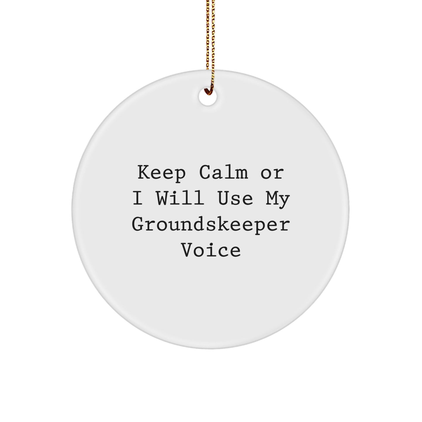 Funny groundskeeper Gifts for Men, Women, and Friends - Keep Calm Or I Will Use My groundskeeper Voice Circle Ornament for Christmas Unique Gifts from Husband - Image 1