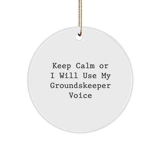 Funny groundskeeper Gifts for Men, Women, and Friends - Keep Calm Or I Will Use My groundskeeper Voice Circle Ornament for Christmas Unique Gifts from Husband - Image 1